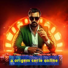 a origem serie online